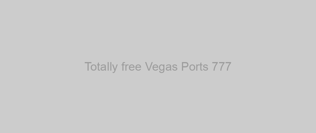 Totally free Vegas Ports 777